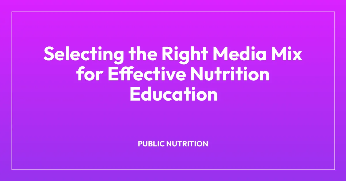Selecting the Right Media Mix for Effective Nutrition Education