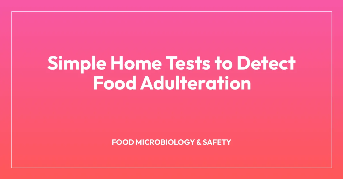 Simple Home Tests to Detect Food Adulteration