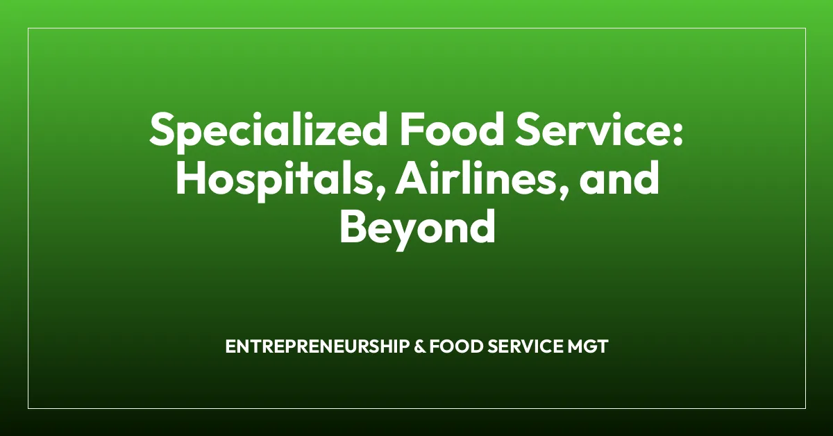 Specialized Food Service: Hospitals, Airlines, and Beyond