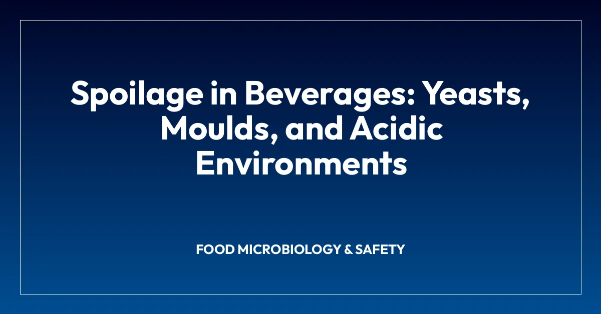 Spoilage in Beverages: Yeasts, Moulds, and Acidic Environments