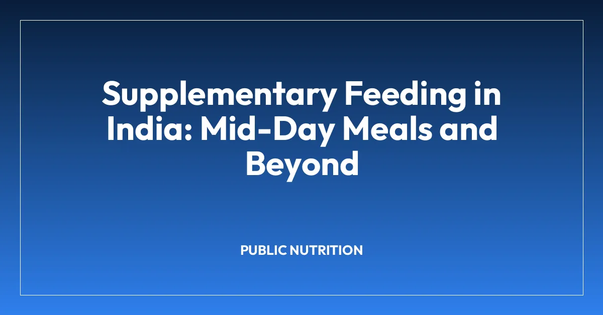 Supplementary Feeding in India: Mid-Day Meals and Beyond