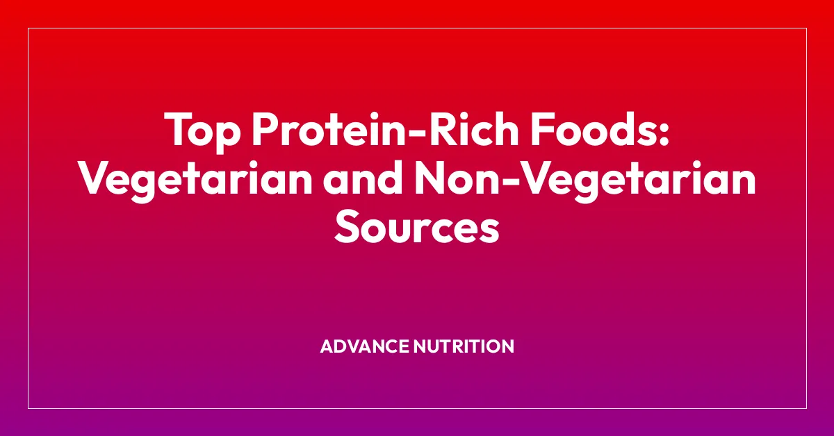 Top Protein-Rich Foods: Vegetarian and Non-Vegetarian Sources