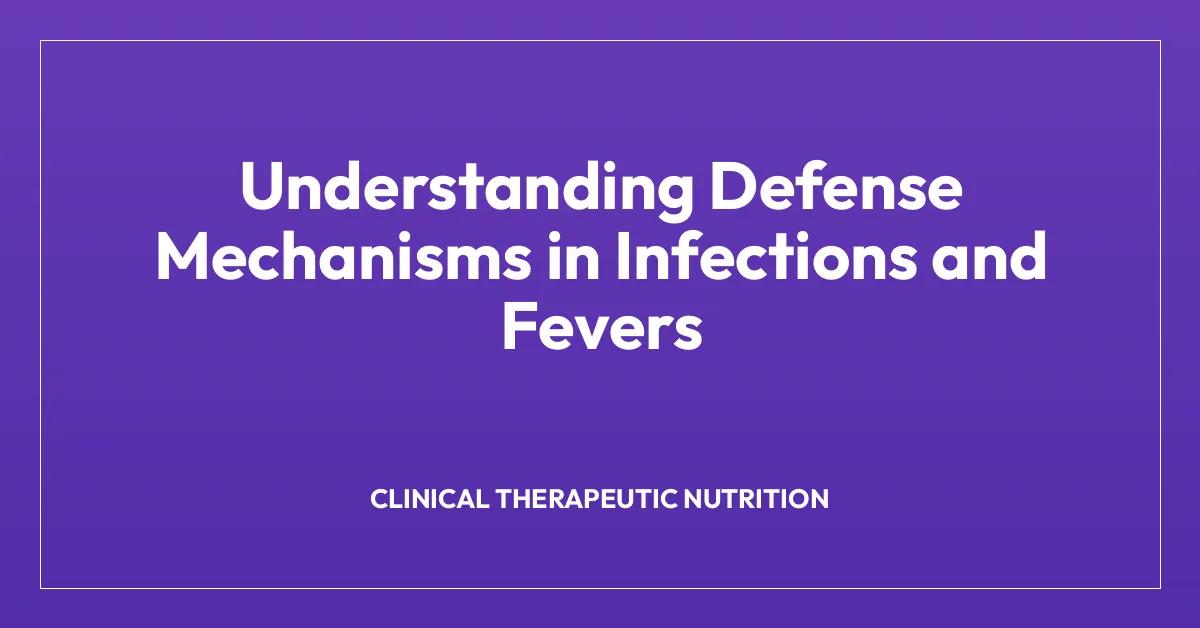 Understanding Defense Mechanisms in Infections and Fevers