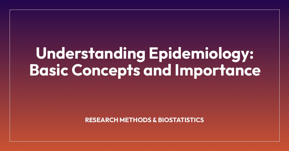 Understanding Epidemiology: Basic Concepts and Importance