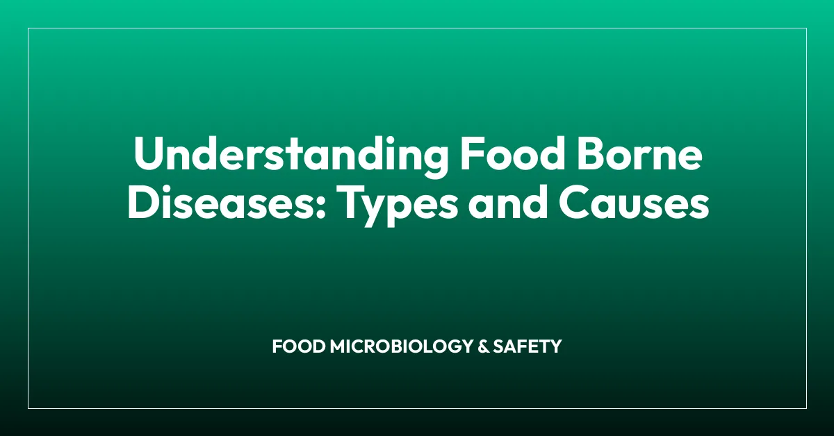Understanding Food Borne Diseases: Types and Causes