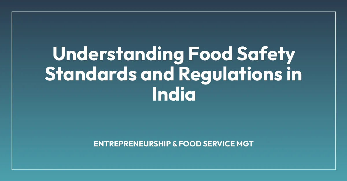 Understanding Food Safety Standards and Regulations in India