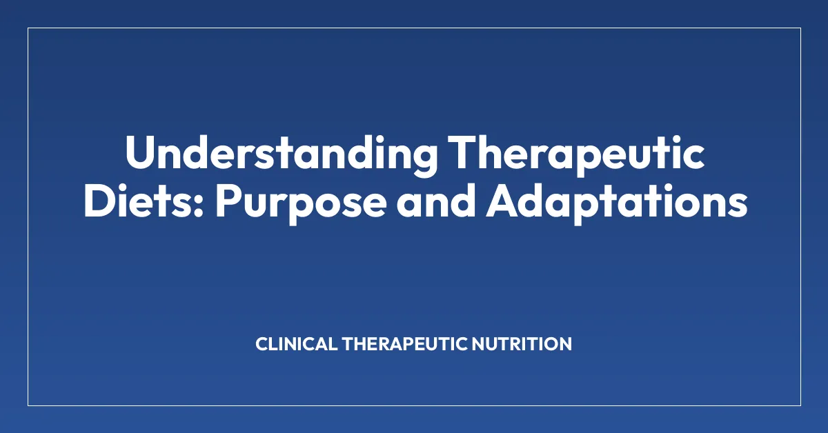 Understanding Therapeutic Diets: Purpose and Adaptations