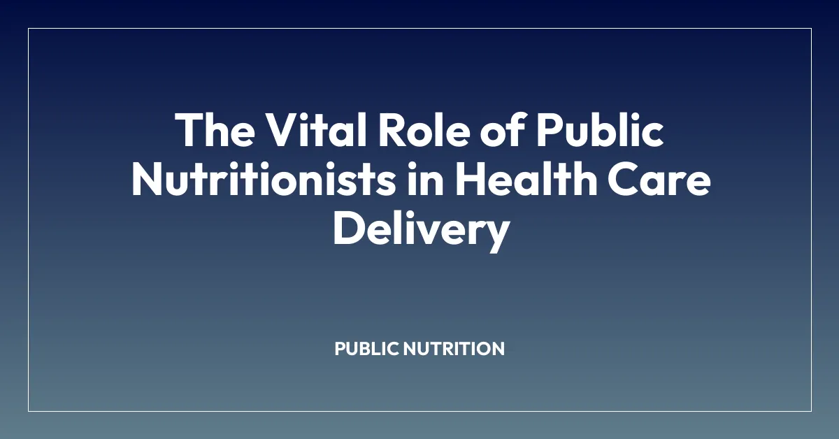 The Vital Role of Public Nutritionists in Health Care Delivery